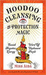 Hoodoo Cleansing & Protection Magic by Miss Aida