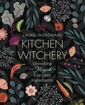 Kitchen Witchery by Laurel Woodward