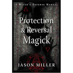 Protection & Reversal Magick by Jason Miller