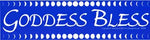 Goddess Bless bumper sticker