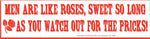 Men Are Like Roses, Sweet So Long As You watch Out For The Pricks bumper sticker